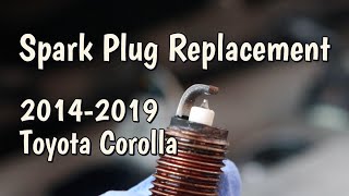 Toyota Corolla Spark Plugs Replacement and Inspection, 2014, 2015, 2016, 2017, 2018, 2019