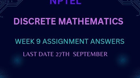 NPTEL||DISCRETE MATHEMATICS ||WEEK9 ||ASSIGNMENT ANSWERS||CSIT_CODING