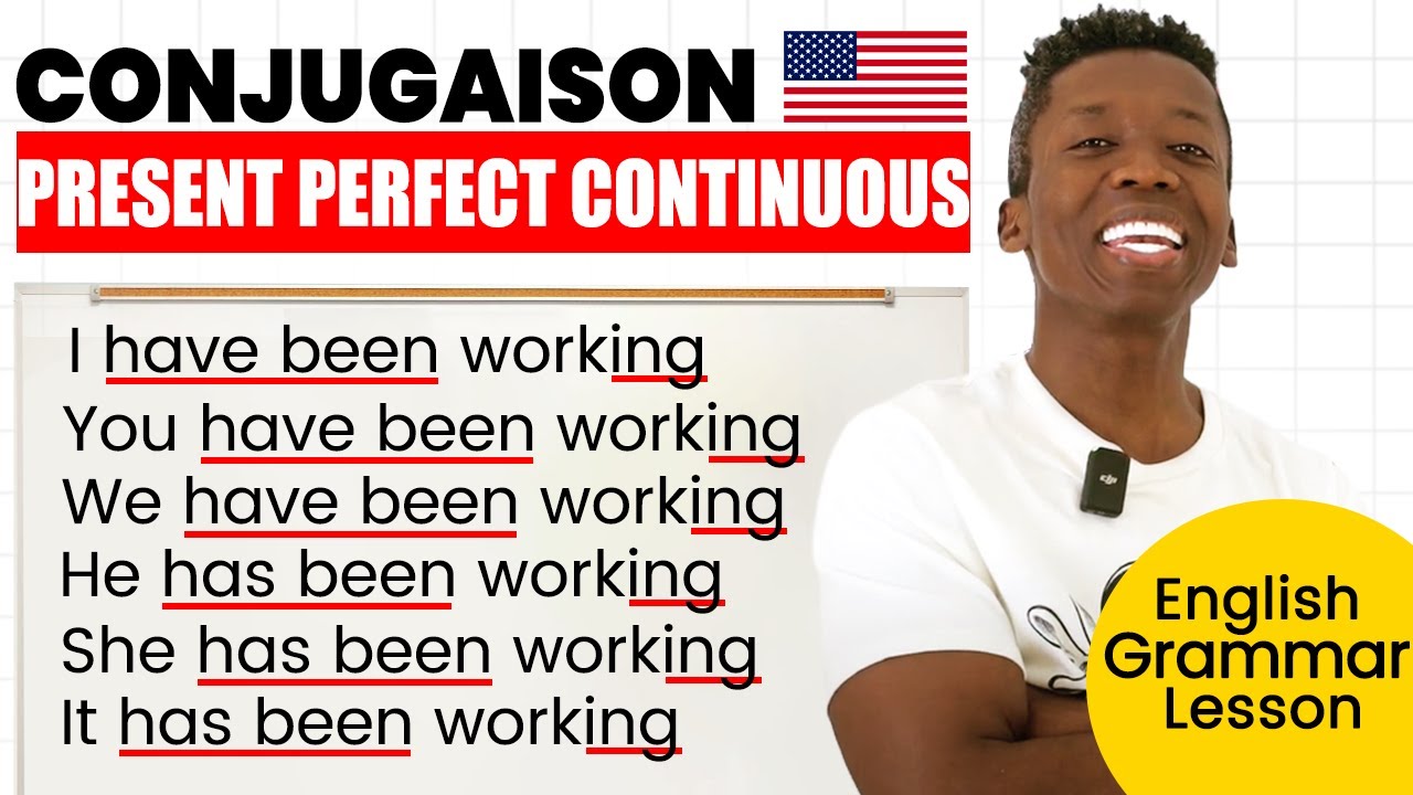 La Conjugaison Anglaise -- The Present perfect progressive