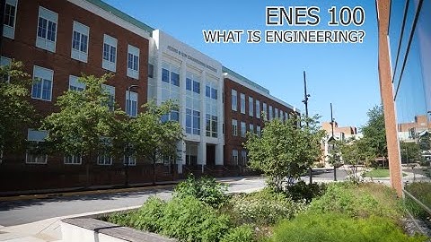 ENES 100 - Module A - Class 1 - Overview of Engineering Video [What is Engineering?]