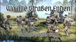 Wo alle Straßen Enden - German Soldier Song