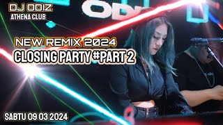 CLOSING PARTY PART 2 | DJ ODIZ ATHENA | SABTU 09 04 2024