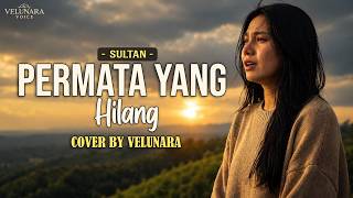 Download lagu 🥇 Permata yang Hilang – Sultan | Versi Paling Menyentuh | Cover by Velunara | Video Lyrics