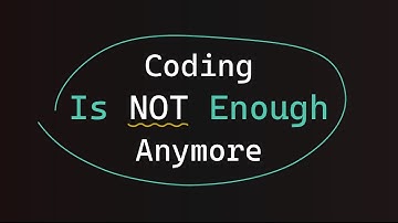 Coding is not enough anymore..