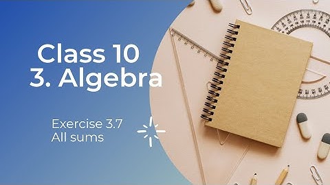 10th Maths Chapter 3 Algebra Exercise 3.7 All sums TN Syllabus Easy Magic Maths