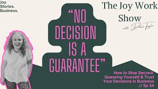 How to Stop Second-Guessing Yourself & Trust Your Decisions in Business // Ep 34