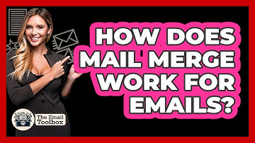 How Does Mail Merge Work For Emails? - TheEmailToolbox.com