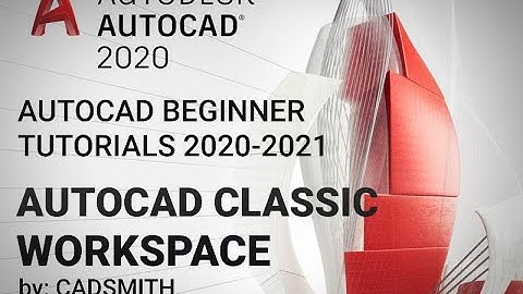 AutoCAD Classic Workspace 2021 (Basic Tutorials by CADSMITH)