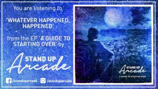 Video thumbnail of "Stand Up Arcade - Whatever Happened, Happened"