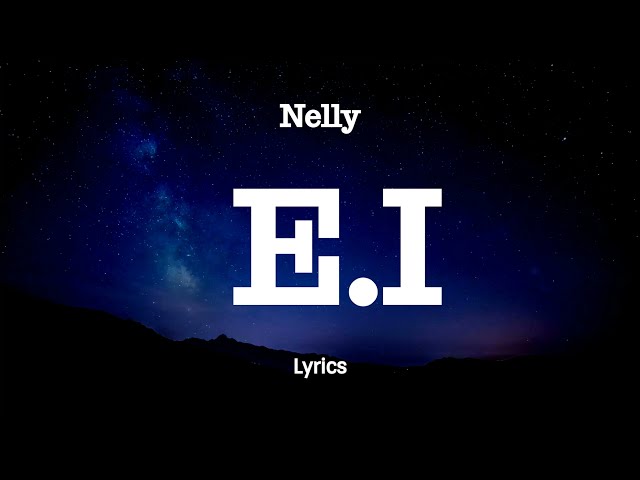 Nelly - E.I. (Lyrics) class=