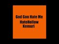 God Gon Hate Me feat.Kemuri (Prod. Daniel! x eli.yf x turro)
