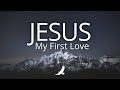JESUS MY FIRST LOVE // PROPHETIC INSTRUMENTAL WORSHIP // SOAKING WORSHIP - MUSIC AMBIENT FOR PRAYER