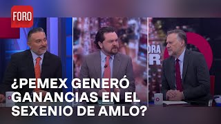 ¿Pemex ha generado ganancias o pérdidas en el sexenio de López Obrador?  Es la Hora de Opinar