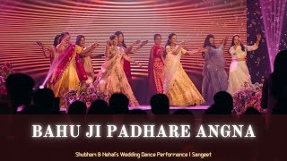 Bahu Ji Padhare Angna || Shubham & Nehal's Wedding Dance Performance | Sangeet