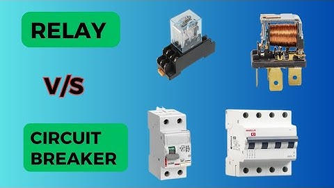 Difference between Circuit Breaker and Relay ||  Circuit Breaker and Relay Complete Information