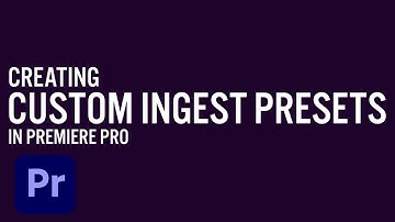 Creating Custom Ingest Presets for Proxy Workflows in Premiere Pro | Adobe Creative Cloud