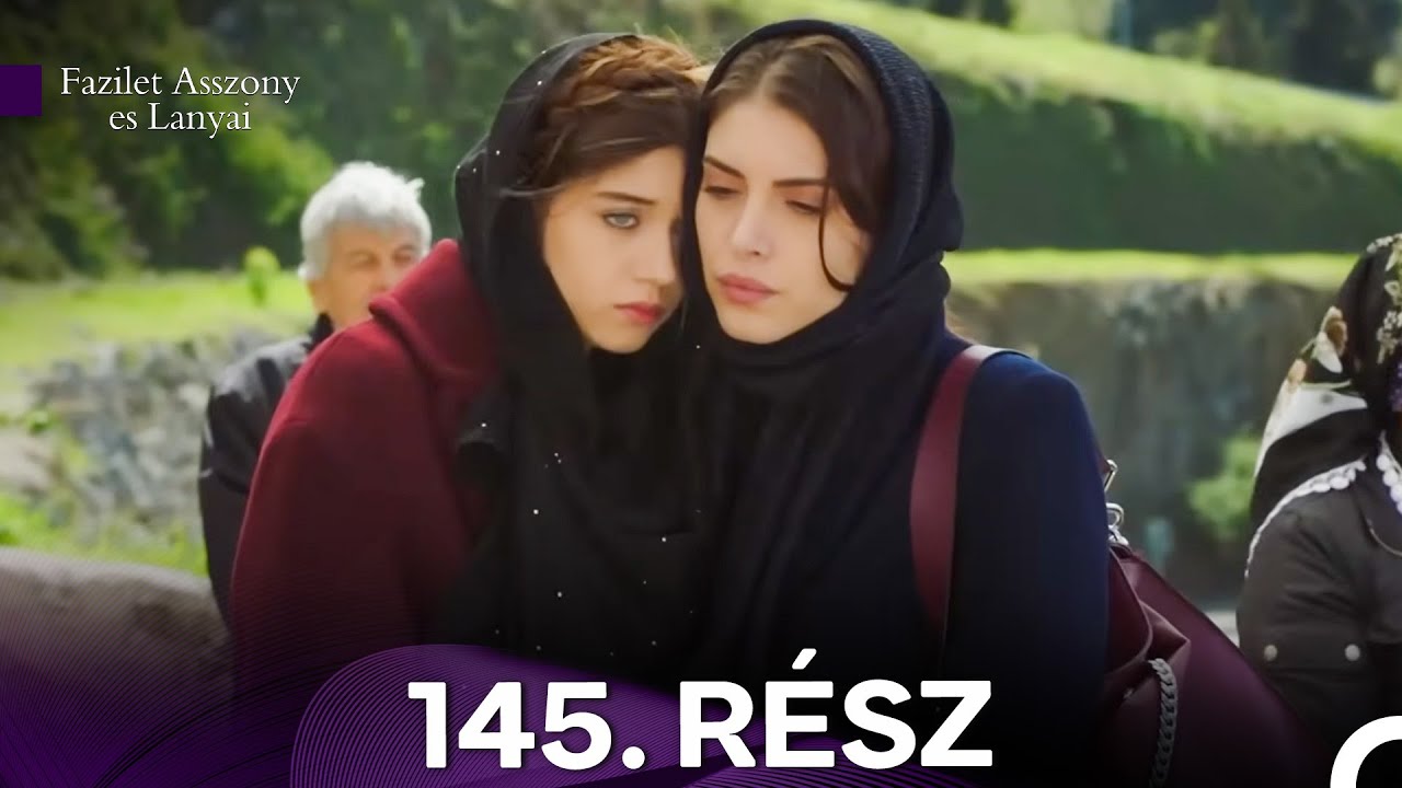 Fazilet Asszony es Lanyai 145. Rész (Magyar Szinkron)