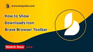 How to Always Show Downloads Icon in Brave Browser Toolbar