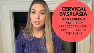 My cervical dysplasia story and how I cured it naturally (colposcopy, LEEP, HPV,escharotic)