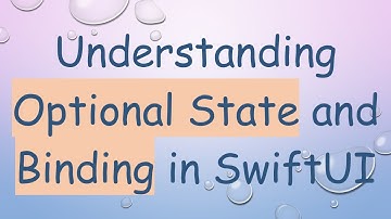 Understanding Optional State and Binding in SwiftUI