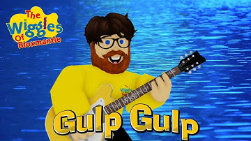 The Wiggles of Bloxmantle - Gulp Gulp [MUSIC VIDEO!]