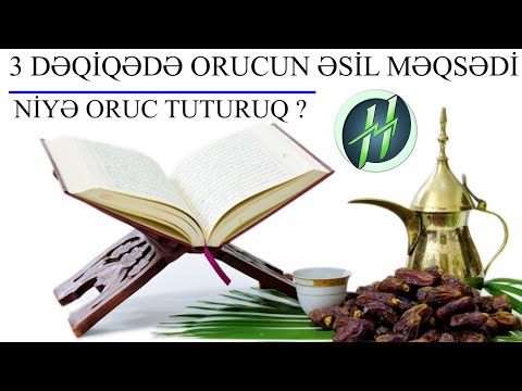 3 DƏQİQƏDƏ ORUCUN MƏQSƏD VƏ HİKMƏTİ / NİYƏ ORUC TUTURUQ ?