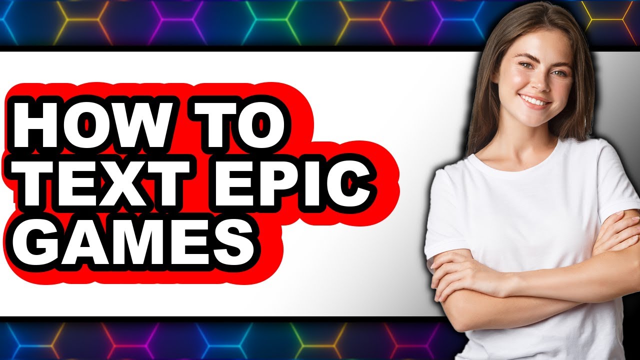 How To Text Epic Games - Easy Guide