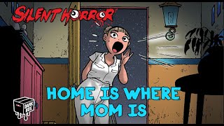 Home is where mom is - Silent Horror