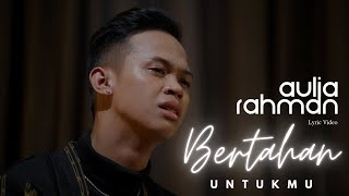 Aulia Rahman - Bertahan Untukmu