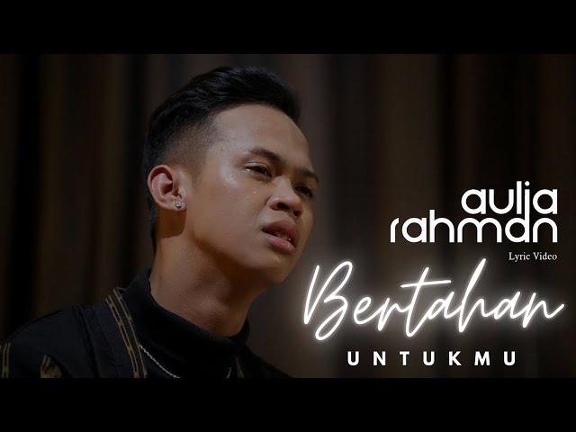 Aulia Rahman - Bertahan Untukmu (Official Lyric Video) class=