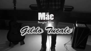 Mãe - Gildo tucale (Sérgio Saas)