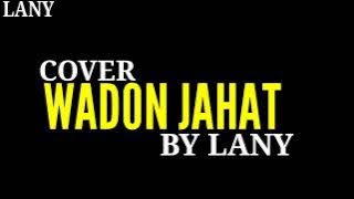 COVER WADON JAHAT ( sultan tergono) BY LANY   MUSIC VIDEO