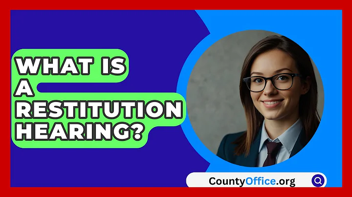 What Is A Restitution Hearing? - CountyOffice.org