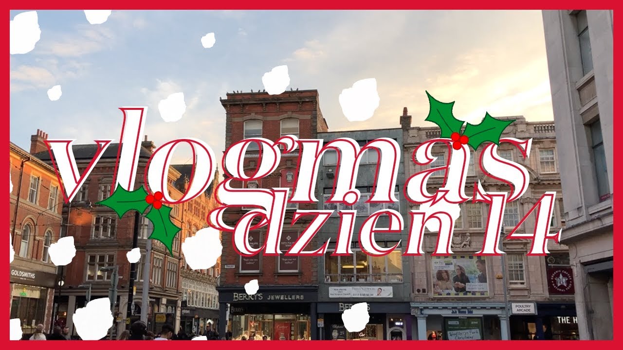 VLOGMAS '18 DZIEŃ 14: ostatni dzień w Nottingham, sprzątanie i misja 