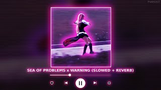 SEA OF PROBLEMS x WARNING | (Perfectly Slowed + Reverb) || [P4nMusic TIKTOK MASHUP] Resimi