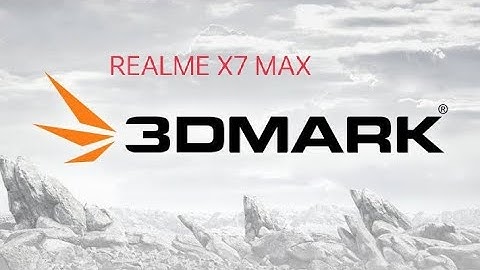 3D MARK SCORE OF Realme X7 MAX/GT NEO