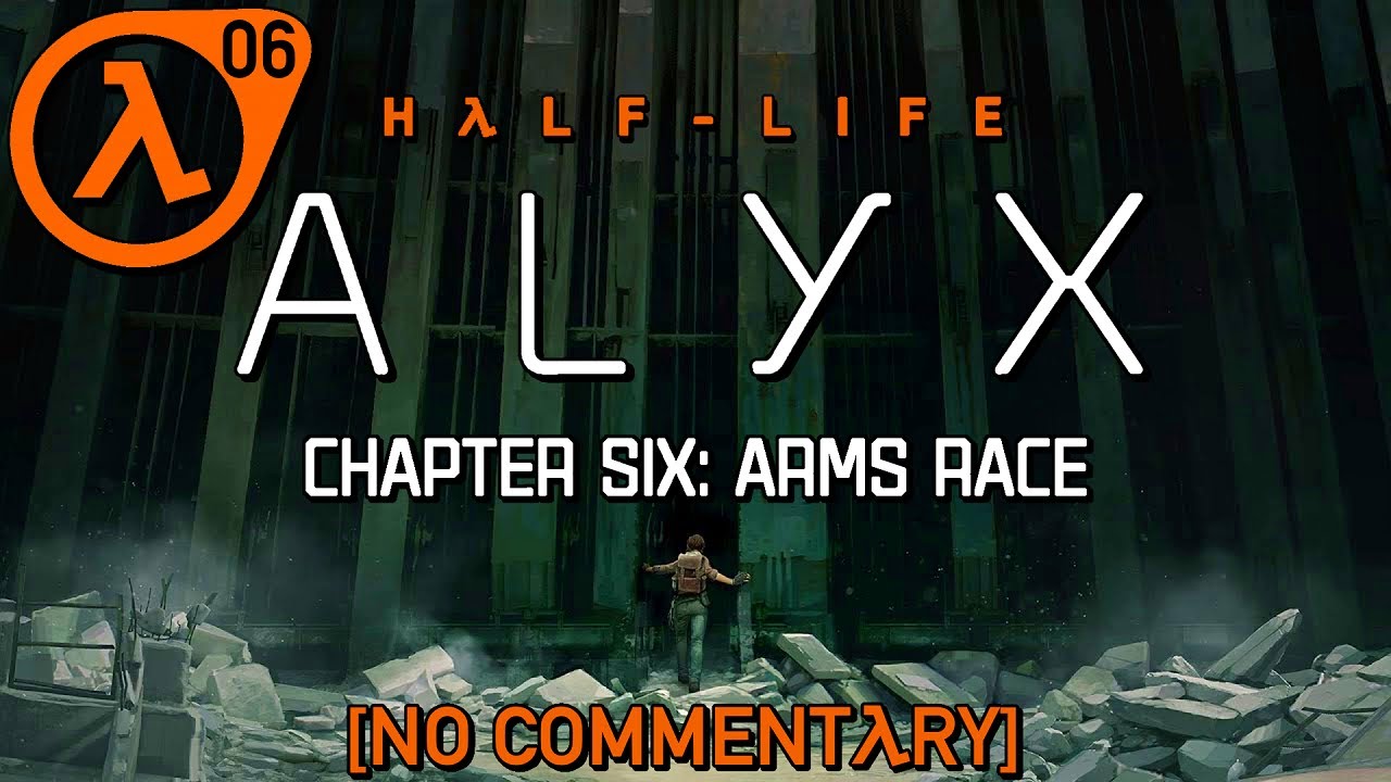 Half-Life: Alyx [Chapter 06: Arms Race] Full Playthrough / Guide (VR  gameplay, no commentary) 