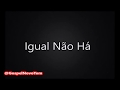 Playback Lauriete Igual Não Há 1 Tom Abaixo