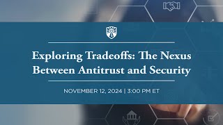 Exploring Tradeoffs: The Nexus Between Antitrust and Security
