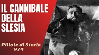 974- Il cannibale della Slesia [Pillole di Storia]