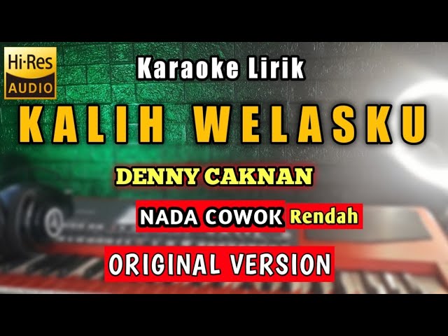 KALIH WELASKU Karaoke Nada Cowok - Denny Caknan Kalih Welasku Karaoke original nada rendah class=