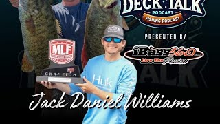 Deck Talk Podcast with MLF Pro Angler Jack Daniels Williams