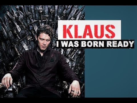 Klaus Mikaelson I Was Born Ready Youtube