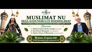 LIVE MUSLIMAT NU KEDUNGBULUS BERSHOLAWAT - HABIB ALI ZAINAL ABIDIN ASSEGAF (JEPARA)