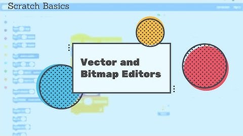 Scratch Basics - Vector and Bitmap Editors | The Creative Way