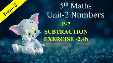 5th Maths T-1 U-2 Numbers Part-7  #subtraction & exercise - 2.4b #mathsinall
