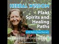Herbal wisdom plant spirits and healing paths with robin rose bennett