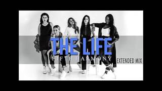 Fifth Harmony - The Life (Extended Mix)