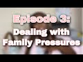 ELWEA || EPISODE 3 - DEALING WITH FAMILY PRESSURES