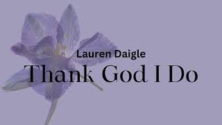 Lauren Daigle - Thank God I Do Karaoke - Lyrics